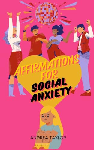 Affirmations for Social Anxiety: The Essential Guide to Building Confidence & Inner Peace
