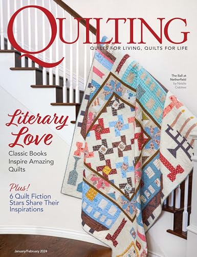 Quilting - Quilts For Living, Quilts For Life, Plus! 6 Quilt Fiction Stars Share Their Inspiration: January/February 2024