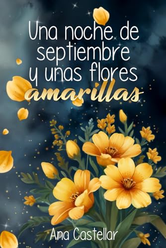Una noche de septiembre y unas flores amarillas.