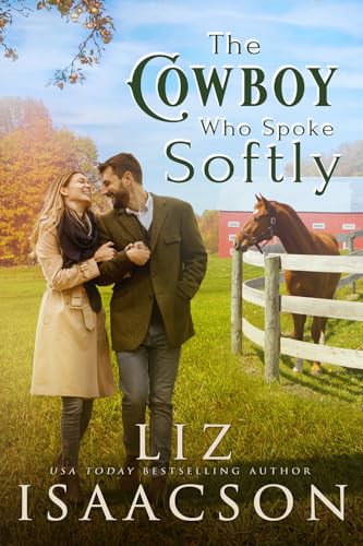 The Cowboy Who Spoke Softly: Sweet Single Dad Romance & Small Town Saga