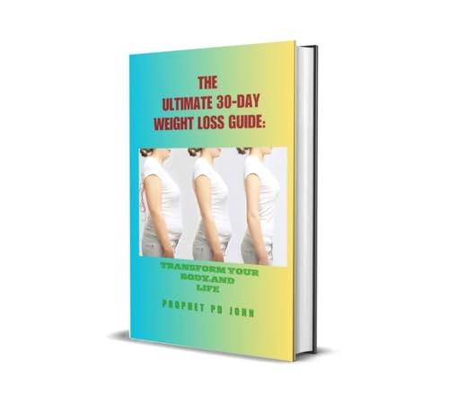 The Ultimate 30-Day Weight Loss Guide: Transform Your Body and Life by ...