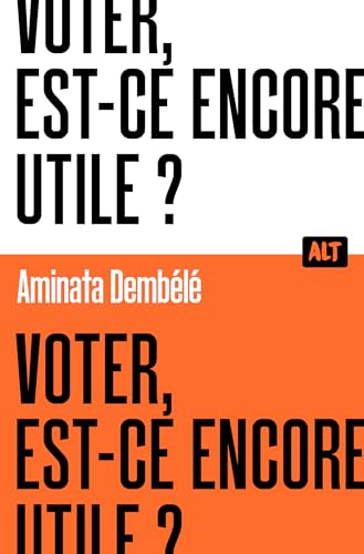 Voter, est-ce encore utile ? Collection ALT (French Edition)