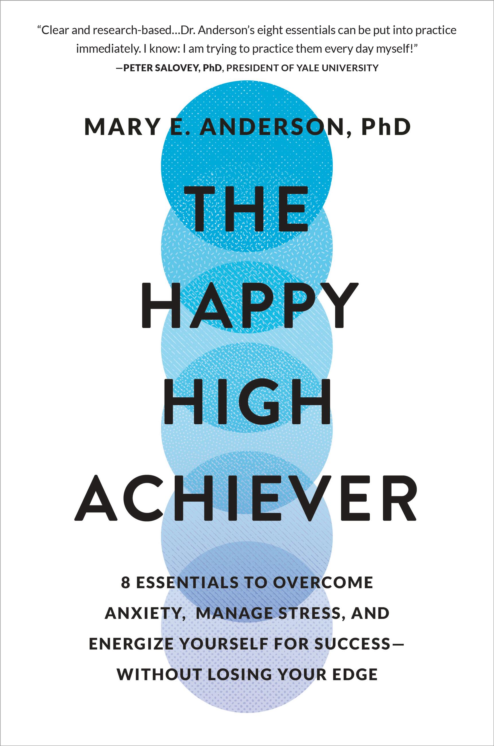 The Happy High Achiever: 8 Essentials to Overcome Anxiety, Manage Stress, and Energize Yourself for Success―Without Losing Your Edge