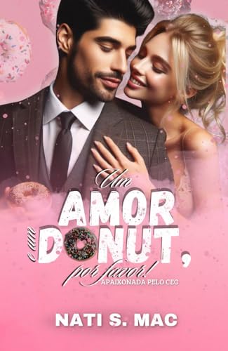 Um amor e um donut, por favor : Apaixonada pelo CEO