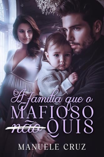 A família que o mafioso (não) quis (LIVRO ÚNICO) (Família Romano 5)