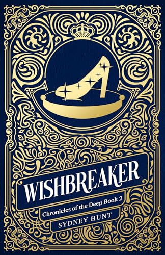 Wishbreaker (A gothic Cinderella retelling): Chronicles of the Deep Book 2