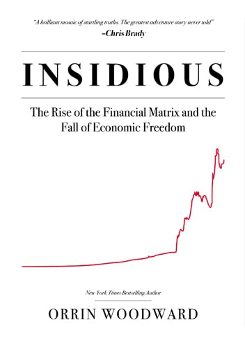 Insidious: The Rise of the Financial Matrix and the Fall of Economic Freedom