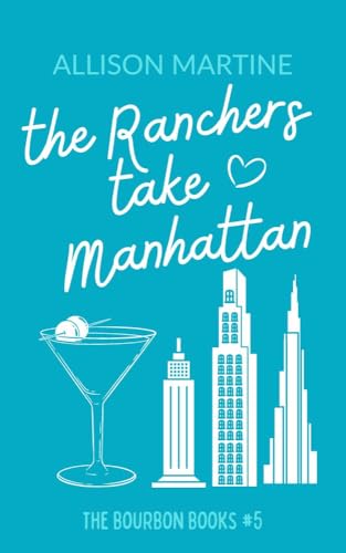 The Ranchers Take Manhattan: The Bourbon Books #5