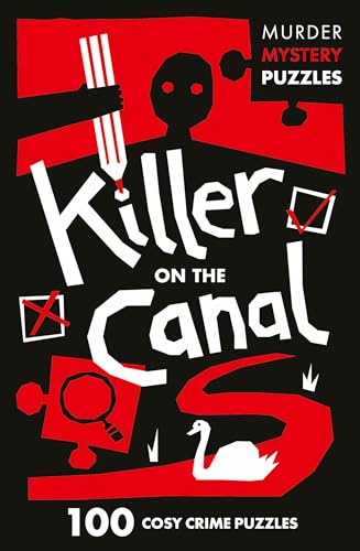 Collins Murder Mystery Puzzles - Killer on the Canal: 100 logic puzzles to solve the murder mystery
