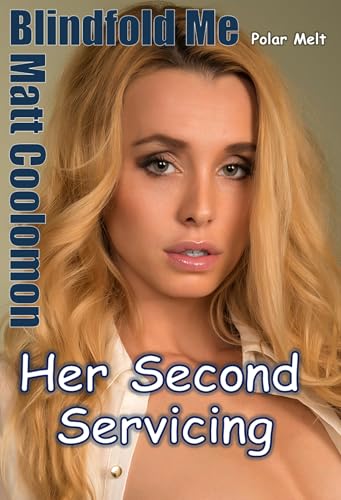Blindfold Me: Her Second Servicing