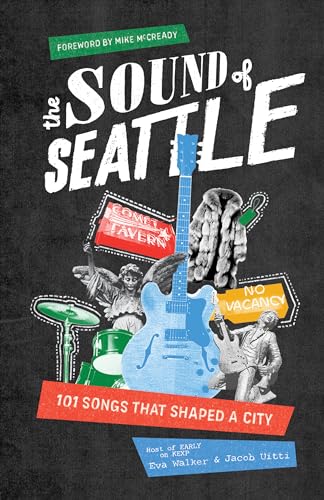 The Sound of Seattle: 101 Songs that Shaped a City