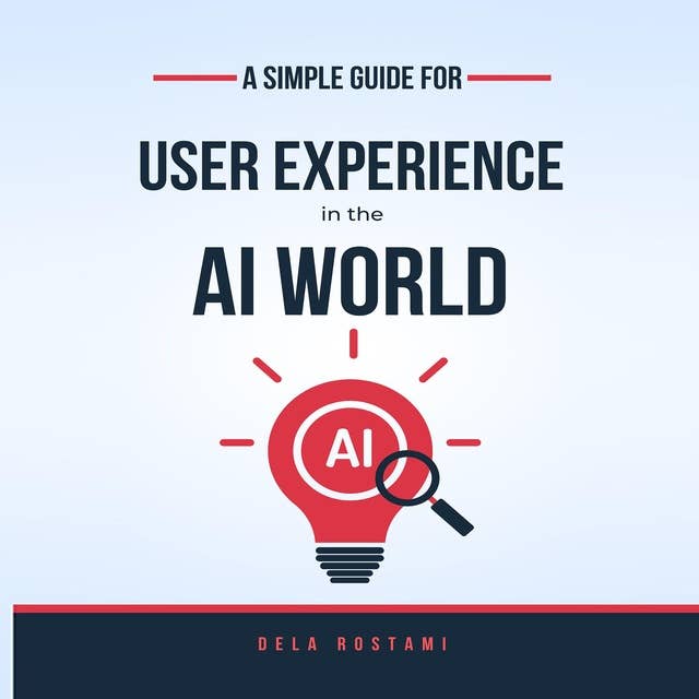 A Simple Guide to User Experience in the AI World by Dela Rostami ...