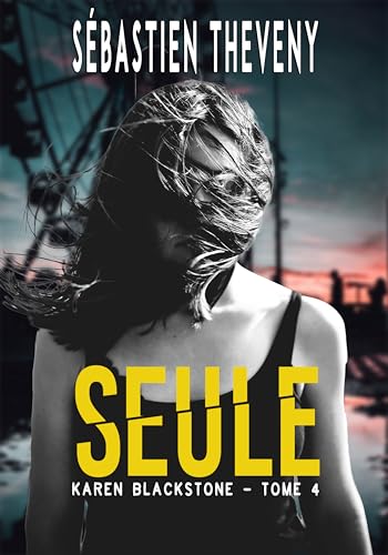 SEULE: Thriller psychologique (Série Karen Blackstone, enquêtrice cold cases t. 4)