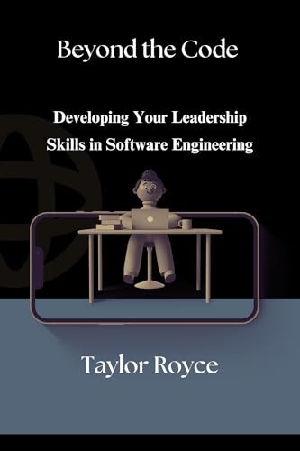 Beyond the Code: Developing Your Leadership Skills in Software ...