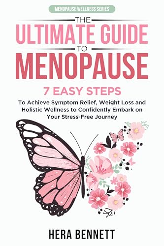 The Ultimate Guide to Menopause: 7 Easy Steps to Achieve Symptom Relief ...