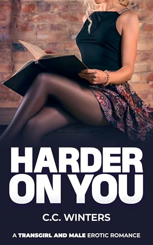 Harder On You: A Transgirl and Male Erotic Romance