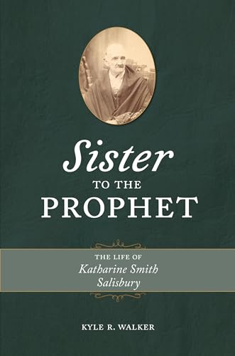Sister to the Prophet: The Life of Katharine Smith Salisbury