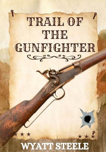The Trail of the Gunfighter: A Classic Western Novel