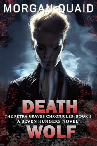 Death Wolf: The Petra Graves Chronicles Book 5: A Seven Hungers Urban Fantasy Adventure