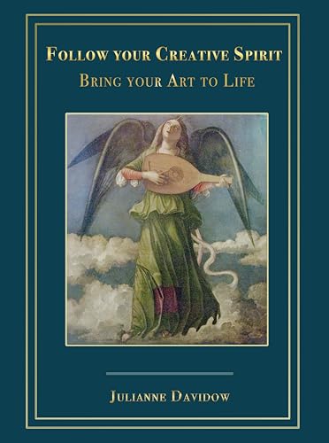 Follow Your Creative Spirit: Bring Your Art to Life by Julianne Davidow ...