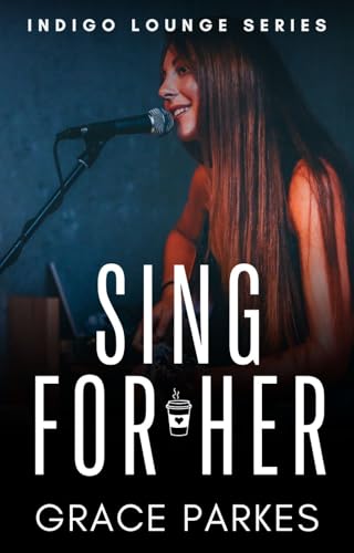 Sing For Her : A Lesbian/Sapphic Romance