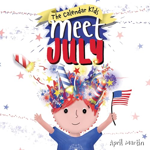 Meet July: A children's book to teach about the Fourth of July, friendship, and summer fun!