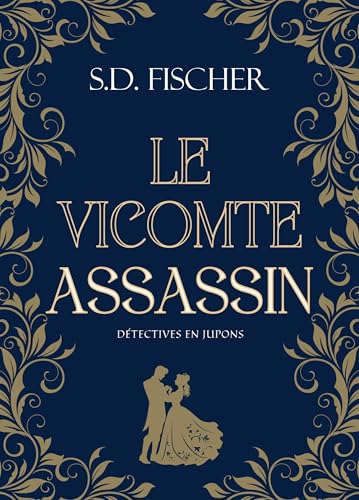 Le Vicomte assassin: Enquête, mystère et romance au XIXème siècle (Détectives en jupons)