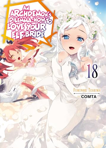 An Archdemon's Dilemma: How to Love Your Elf Bride: Volume 18