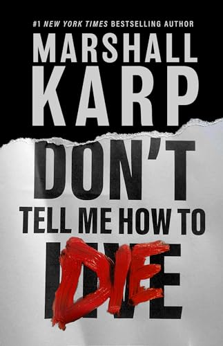 Don’t Tell Me How to Die: A Novel