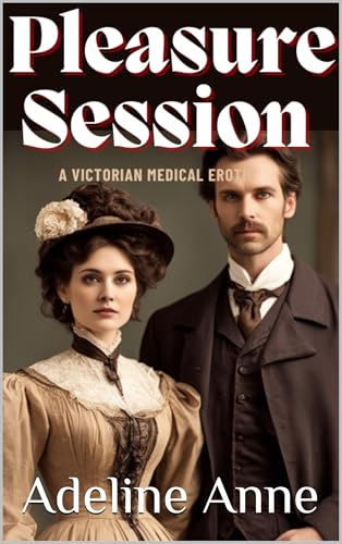 Pleasure Session: A Victorian Medical Hysteria Erotic Short Story