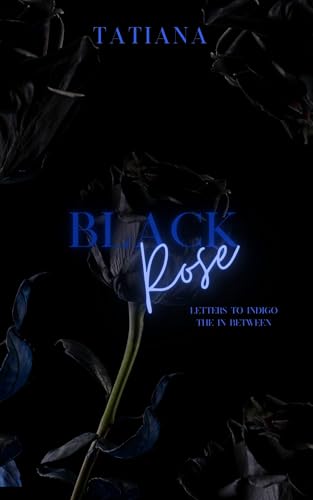 Black Rose: Letters to Indigo : The In Between: A Novelette