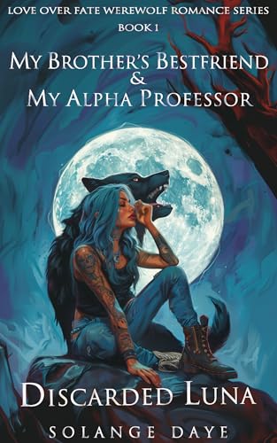My Brother's Best Friend and My Alpha Professor: Discarded Luna