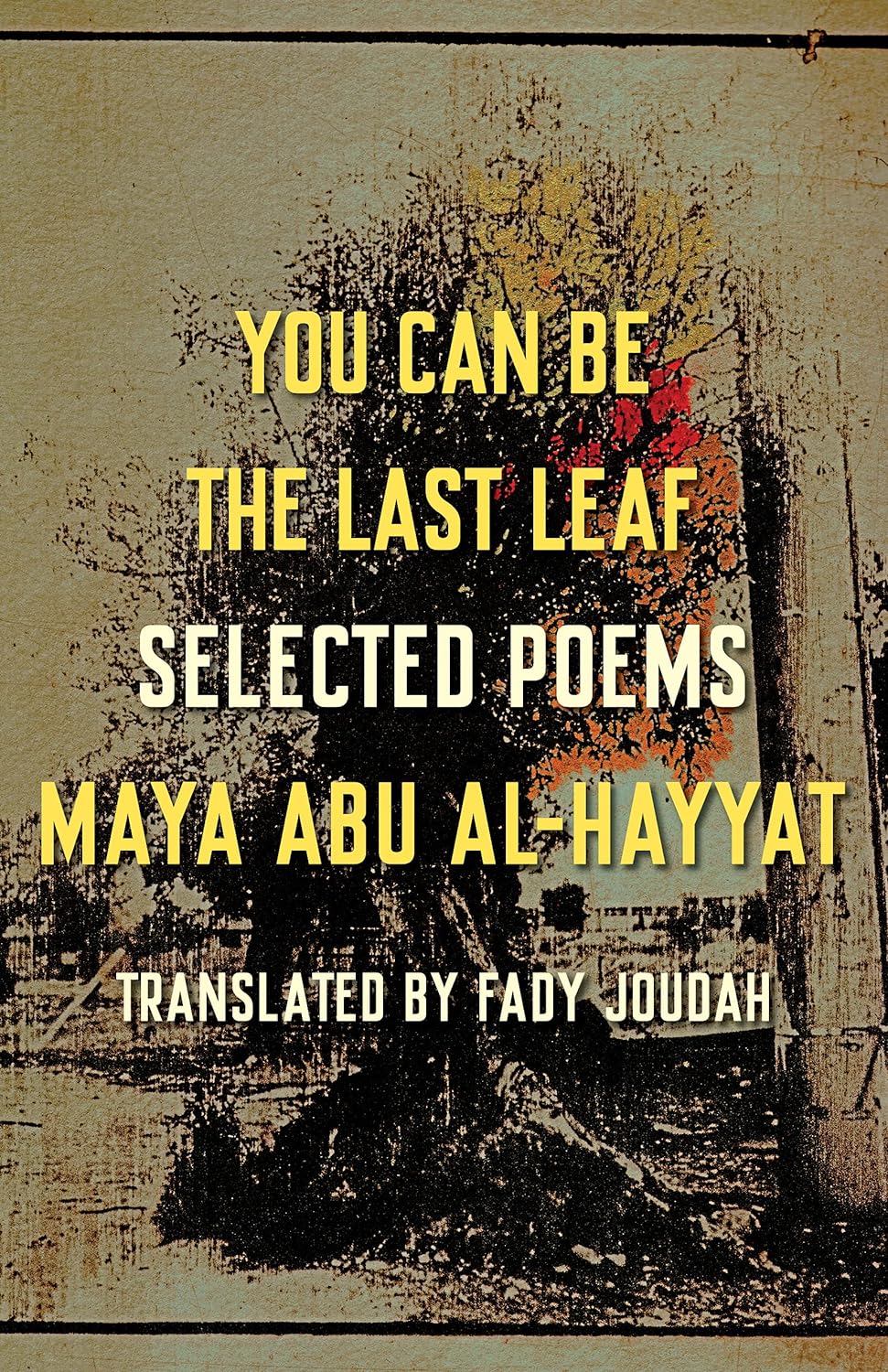 You Can Be the Last Leaf: Selected Poems