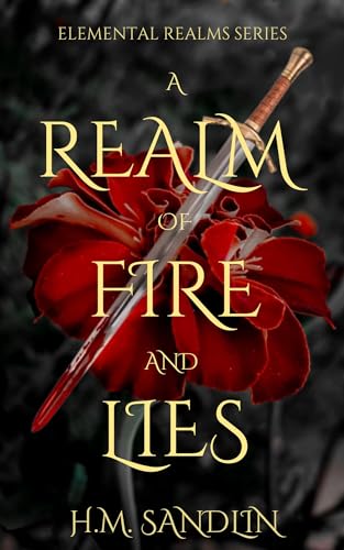 A Realm Of Fire And Lies: An epic fantasy adventure
