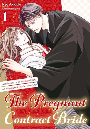 The Pregnant Contract Bride: I was bought by an infatuated CEO and fell pregnant with his love child! Vol.1