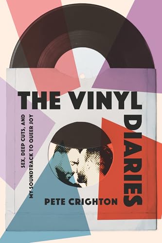 The Vinyl Diaries: Sex, Deep Cuts, and My Soundtrack to Queer Joy