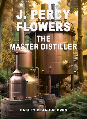 J. Percy Flowers The Master Distiller
