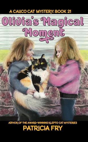 Olivia’s Magical Moment: A Calico Cat Mystery