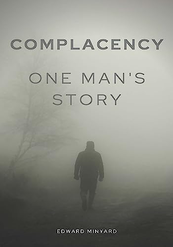 Complacency: One Man's Story by Edward Minyard | Goodreads