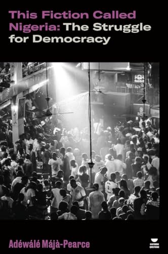 This Fiction Called Nigeria: The Struggle for Democracy