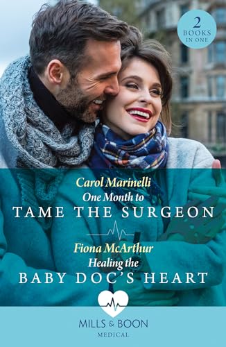 One Month To Tame The Surgeon / Healing The Baby Doc's Heart: One Month to Tame the Surgeon / Healing the Baby Doc's Heart