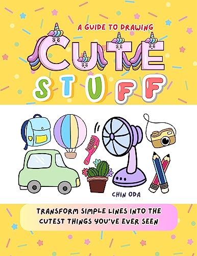 Cute Guide.pdf A Guide to Drawing Cute Stuff: Transform Simple Lines into the Cutest ...