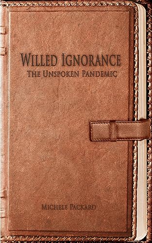Willed Ignorance: The Unspoken Pandemic