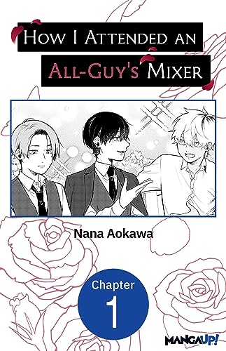 How I Attended an All-Guy's Mixer #001 (How I Attended an All-Guy's Mixer CHAPTER SERIALS Book 1)