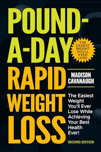 Pound-a-Day Rapid Weight Loss™: The Easiest Weight You'll Ever Lose While Achieving Your Best Health Ever!