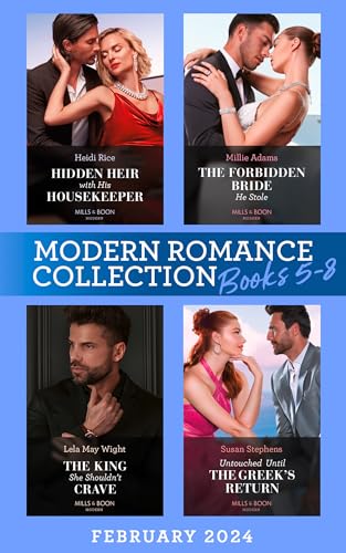 Modern Romance February 2024 Books 5-8: Hidden Heir with His Housekeeper (A Diamond in the Rough) / The Forbidden Bride He Stole / The King She Shouldn't Crave / Untouched Until the Greek's Return