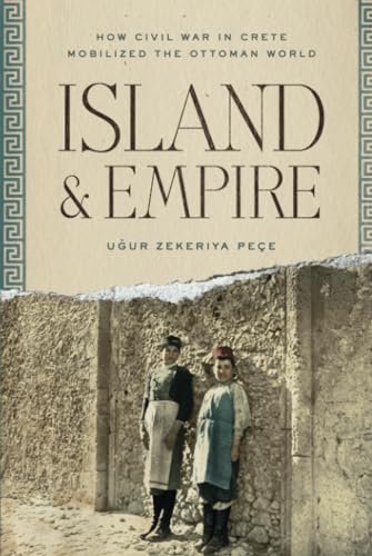 Island and Empire: How Civil War in Crete Mobilized the Ottoman World