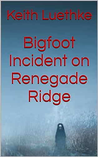 Bigfoot Incident on Renegade Ridge