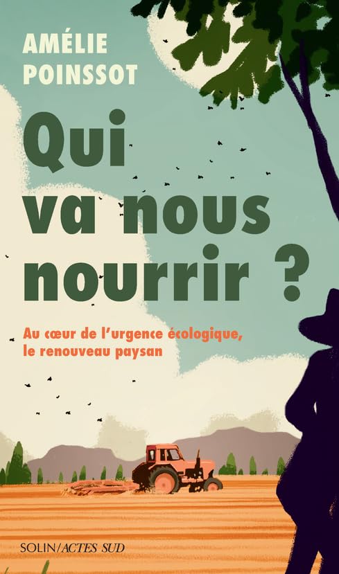 Qui va nous nourrir ?: Au coeur de l'urgence écologique, le renouveau paysan