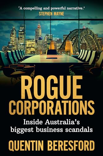 Rogue Corporations: Inside Australia’s biggest business scandals